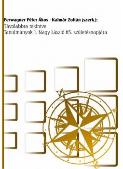 Ferwagner Péter Ákos, Kalmár Zoltán - Távolabbra tekintve Ferwagner Péter Ákos, Kalmár Zoltán - Távolabbra tekintve, null 2010 antikvár könyv