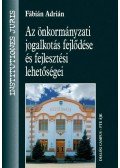 Fábián Adrián - Az önkormányzati jogalkotás fejlődése és fejlesztési lehetőségei