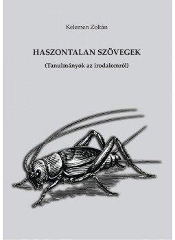 Kelemen Zoltán - Haszontalan szövegek (Tanulmányok az irodalomról), null 2010 antikvár könyv