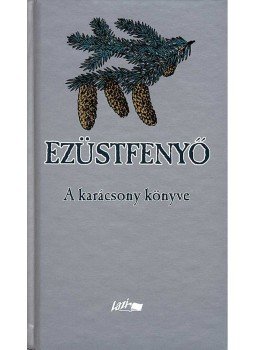 Hunyadi Csaba Zsolt (szerk.) - Ezüstfenyő Hunyadi Csaba Zsolt (szerk.) - Ezüstfenyő, null 2007 antikvár könyv