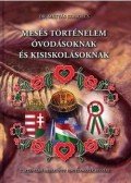 MÁTYÁS,Kulcsár Éva - Mesés történelem óvodásoknak és kisiskolásoknak