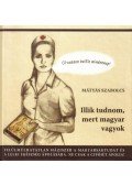Mátyás Szabolcs,Mátyás-Kulcsár Éva - Illik tudnom, mert magyar vagyok