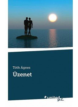 Tóth Ágnes - Üzenet Tóth Ágnes - Üzenet, null 2013 antikvár könyv
