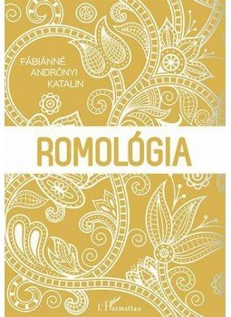 Fábiánné Andrónyi Katalin - Romológia Fábiánné Andrónyi Katalin - Romológia, null 2015 antikvár könyv