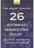 Schreiter, Tom - 26 azonnali marketing ötlet - Hálózati marketing üzleted építéséhez