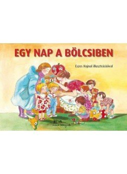 Eszes Hajnal - Egy nap a bölcsiben Eszes Hajnal - Egy nap a bölcsiben, null 2013 antikvár könyv