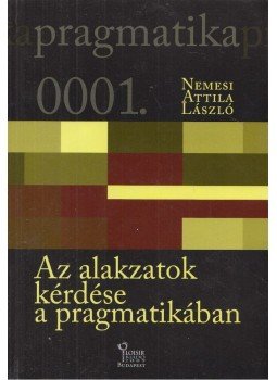 Nemesi Attila László - Az alakzatok kérdése a pragmatikában Nemesi Attila László - Az alakzatok kérdése a pragmatikában, 2009 antikvár könyv