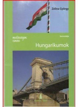 ZELINA GYÖRGY - Mesterségem címere: Hungarikumok ZELINA GYÖRGY - Mesterségem címere: Hungarikumok, null 2014 antikvár könyv