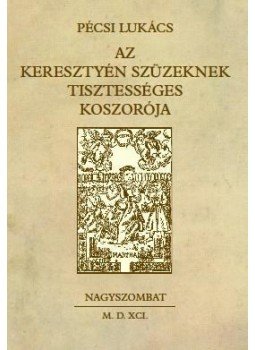 Pécsi Lukács - Az keresztyén szüzeknek tisztességes koszorója, null 2014 antikvár könyv