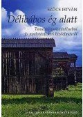 Szőcs István - Délibábos ég alatt - Tanulmányok történelmi és nyelvtörténeti hiedelmekről