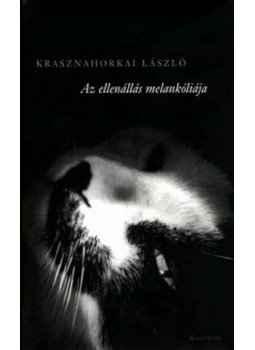 Krasznahorkai László - Az ellenállás melankóliája Krasznahorkai László - Az ellenállás melankóliája, null 2005 antikvár könyv