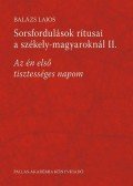 Balázs Lajos - Az én első tisztességes napom - Párválasztás és lakodalom Csíkszentdomokoson
