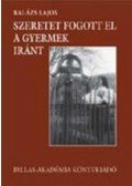 Balázs Lajos - Szeretet fogott el a gyermek iránt