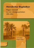 Torma Béla ,Wagner Péter - Homokvihar Bagdadban - Magyar katonák az iraki válságkezelésben 1991-2011 - Magyar katonák az iraki válságkezelésben 1991-2011