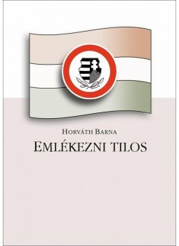 Horváth Barna - Emlékezni tilos Horváth Barna - Emlékezni tilos, null 2015 antikvár könyv