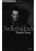 Karinthy Ferenc - SZELLEMIDÉZÉS - ÉLETMŰ SOROZAT