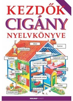 Máté Mihály, Helen Davies - Kezdők cigány nyelvkönyve Máté Mihály, Helen Davies - Kezdők cigány nyelvkönyve, Budapest 2015 antikvár könyv