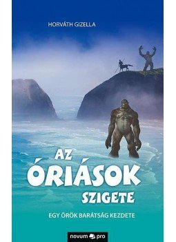 Horváth Gizella - Az óriások szigete Horváth Gizella - Az óriások szigete, null 2015 antikvár könyv