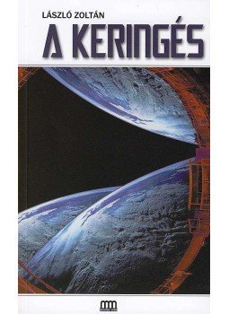 László Zoltán - A KERINGÉS - GALAKTIKA KÖNYVEK László Zoltán - A KERINGÉS - GALAKTIKA KÖNYVEK, null 2007 antikvár könyv