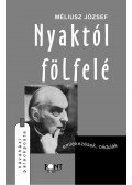 Méliusz József - Nyaktól fölfelé - Emlékezések, cédulák