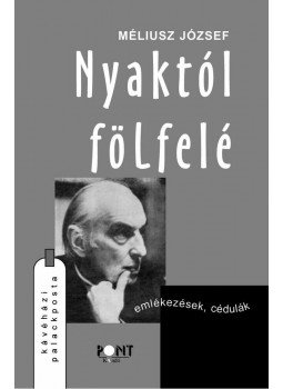 Méliusz József - Nyaktól fölfelé - Emlékezések, cédulák Méliusz József - Nyaktól fölfelé - Emlékezések, cédulák, null 2015 antikvár könyv