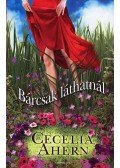 Cecelia Ahern - Bárcsak láthatnál