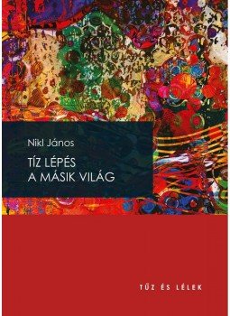 Nikl János - Tíz lépés a másik világ Nikl János - Tíz lépés a másik világ, null 2015 antikvár könyv