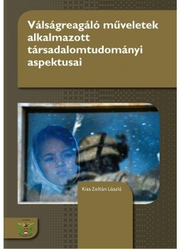 Kiss Zoltán László - Válságreagáló műveletek alkalmazott társadalomtudományi aspektusai, null 2015 antikvár könyv