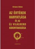 Strauss Dénes - Az értékek hanyatlása és az új világrend kibontakozása