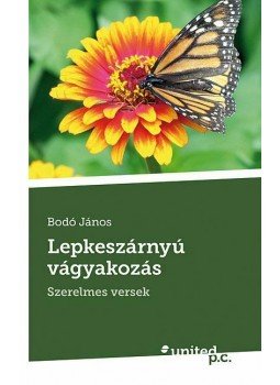 Bodó János - Lepkeszárnyú vágyakozás Bodó János - Lepkeszárnyú vágyakozás, null 2015 antikvár könyv