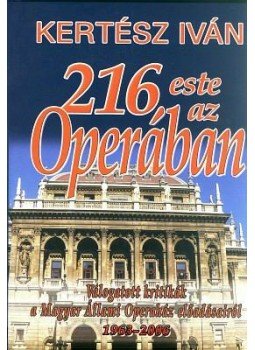Kertész Iván - 216 ESTE AZ OPERÁBAN Kertész Iván - 216 ESTE AZ OPERÁBAN, null 2006 antikvár könyv