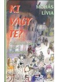 Mohás Lívia - KI VAGY TE? - ÖNISMERETI KÖNYV ÖNJÁRÓ FIATALOKNAK