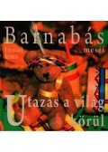 Telegdi Ágnes - BARNABÁS MESÉI - UTAZÁS A VILÁG KÖRÜL