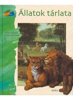 Sylvie Dannaud , Gertrude Dordor - ÁLLATOK TÁRLATA - MESÉL A FESTMÉNY Sylvie Dannaud , Gertrude Dordor - ÁLLATOK TÁRLATA - MESÉL A FESTMÉNY, null 0 antikvár könyv