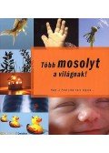 Bittner Gábor - TÖBB MOSOLYT A VILÁGNAK! - HOGY A FÖLD JOBB HELY LEGYEN...