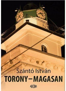 Szántó István - Torony - magasan Szántó István - Torony - magasan, null 2015 antikvár könyv