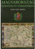 Papp-Váry Árpád - Magyarország története térképeken
