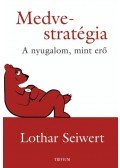 Lothar Seiwert - MEDVE-STRATÉGIA - A NYUGALOM, MINT ERŐ