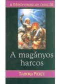 Pierce, Tamora - A MAGÁNYOS HARCOS - A NŐSTÉNYOROSZLÁN ÉNEKE III.
