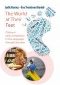 TRENTINNÉ BENKŐ ÉVA,Kovács Judit - The World at Their Feet. Children's Early Competence in Two Languages through Education