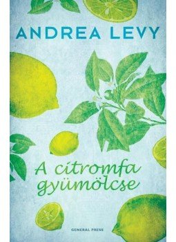 Andrea Levy - A citromfa gyümölcse Andrea Levy - A citromfa gyümölcse, Budapest 2013 antikvár könyv