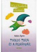 Balázs Ágnes - Torkos Turpi és a felhőgyár