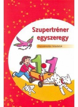  - DI-453201 SZUPERTRÉNER - FEJSZÁMOLÁSI FELADATOK 100-IG, null 2010 antikvár könyv