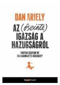 Dan Ariely - Az (őszinte) igazság a hazugságról