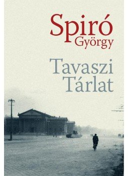 Spiró György - Tavaszi Tárlat Spiró György - Tavaszi Tárlat, Budapest 2010 antikvár könyv