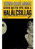 Cserna-Szabó András - Szíved helyén épül már a halálcsillag