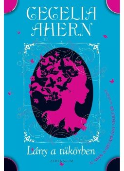 Cecelia Ahern - Lány a tükörben Cecelia Ahern - Lány a tükörben, null 0 antikvár könyv
