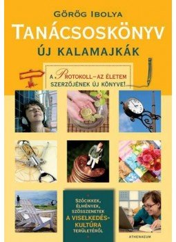 Görög Ibolya - Tanácsoskönyv - Új kalamajkák Görög Ibolya - Tanácsoskönyv - Új kalamajkák, null 2012 antikvár könyv