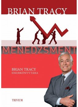 Brian Tracy - Menedzsment Brian Tracy - Menedzsment, null 2014 antikvár könyv