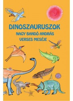 Nagy Bandó András - Dinoszauruszok Nagy Bandó András - Dinoszauruszok, null 2015 antikvár könyv